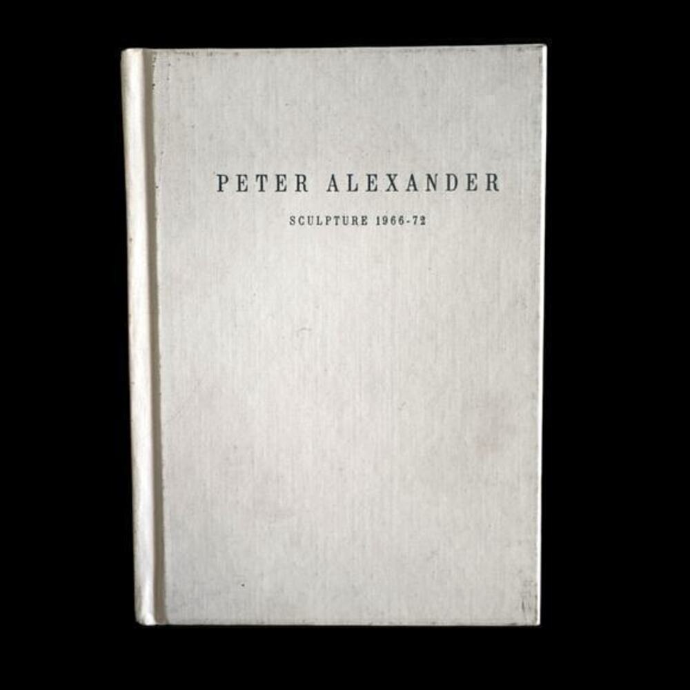 Peter Alexander Sculpture 1966 - 72 Corcoran Gallery Henry T. Hopkins Essay 1991